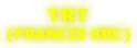 TRT (FRANCIS KRC)