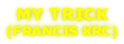 MY TRICK (FRANCIS KRC)